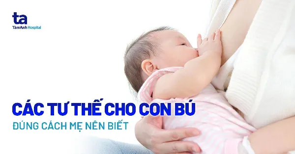 Tư thế cho con bú đúng cách